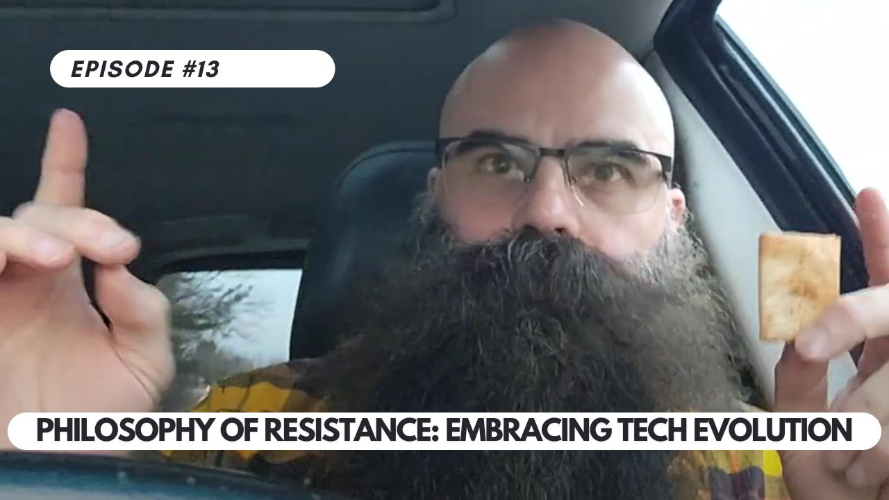 Episode #13 – Philosophy of Resistance: Embracing Tech Evolution