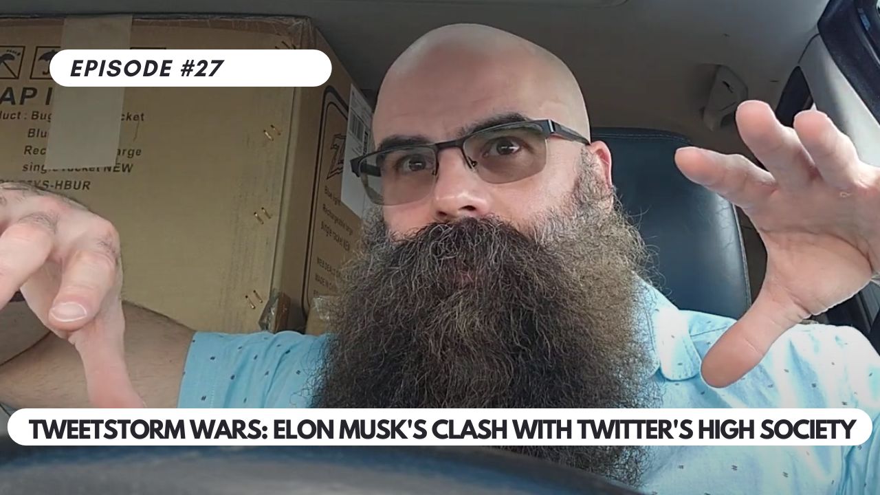 Episode #27 – TweetStorm Wars: Elon Musk’s Clash with Twitter’s High Society