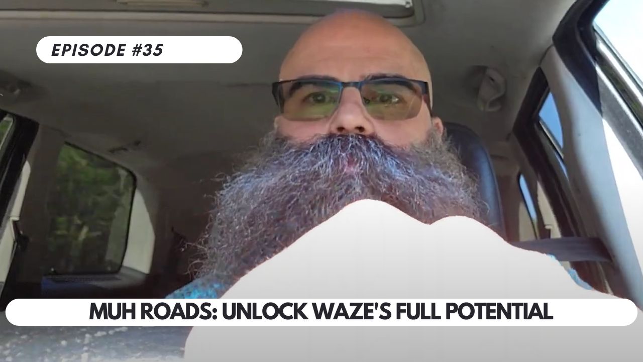 Episode #35 –   Muh Roads: Unlock Waze’s Full Potential