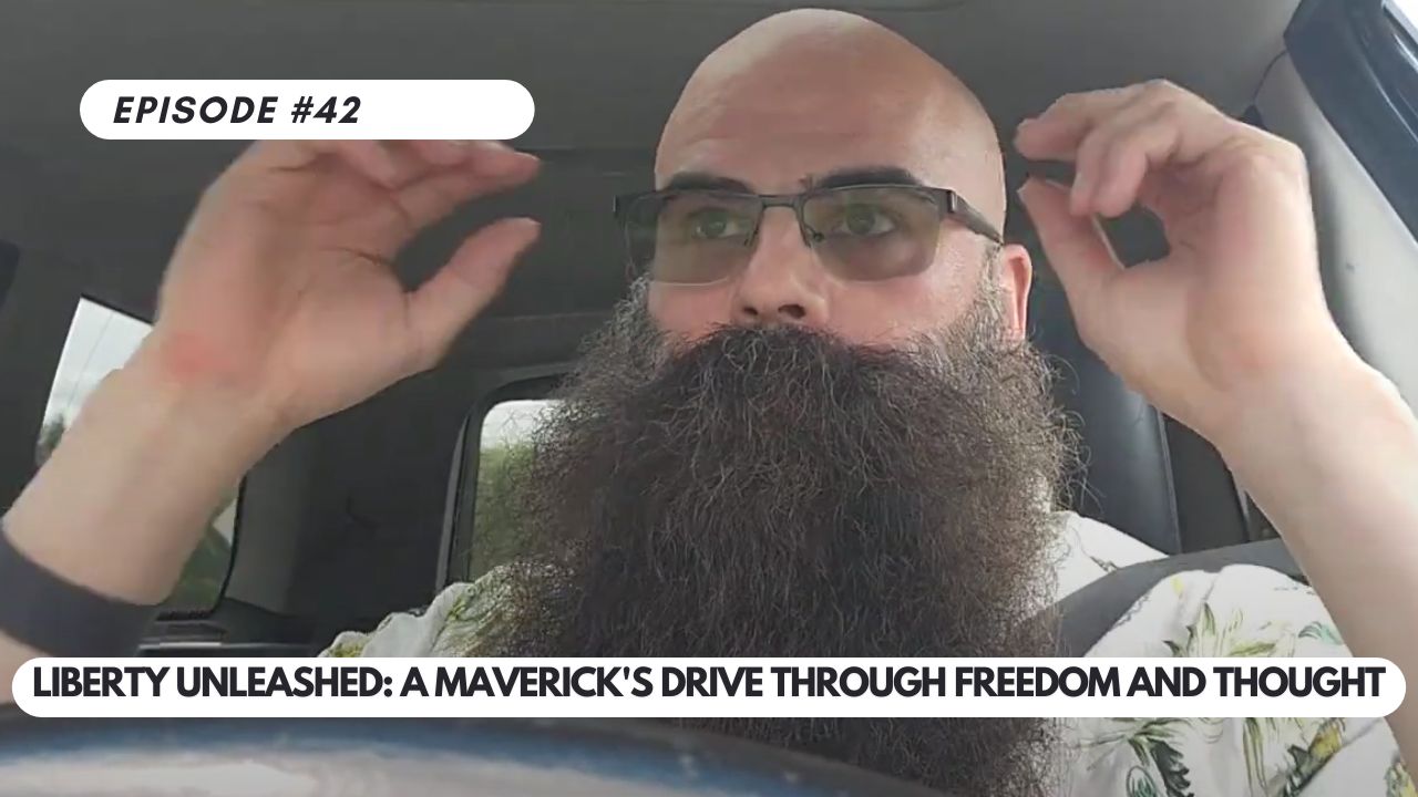 Episode #42 – Liberty Unleashed: A Maverick’s Drive Through Freedom and Thought