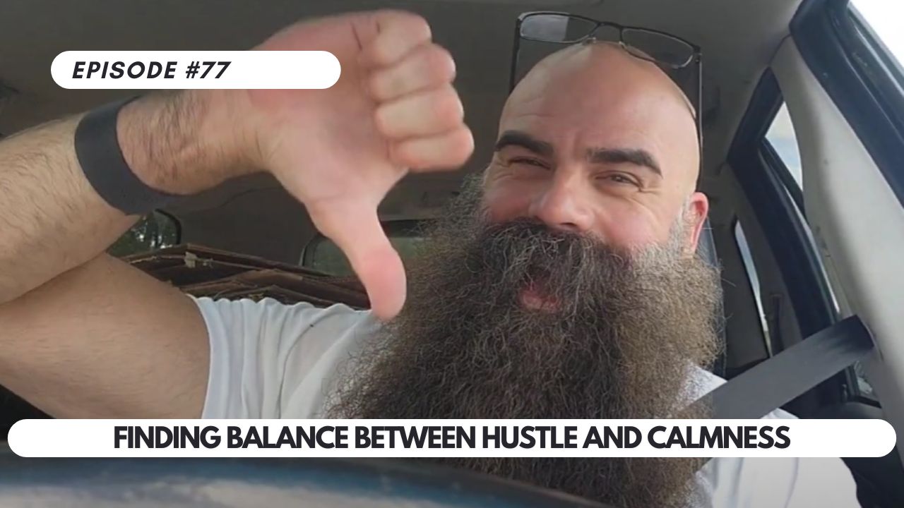 Episode #77 – Finding Balance Between Hustle and Calmness | Life Insights from New Hampshire