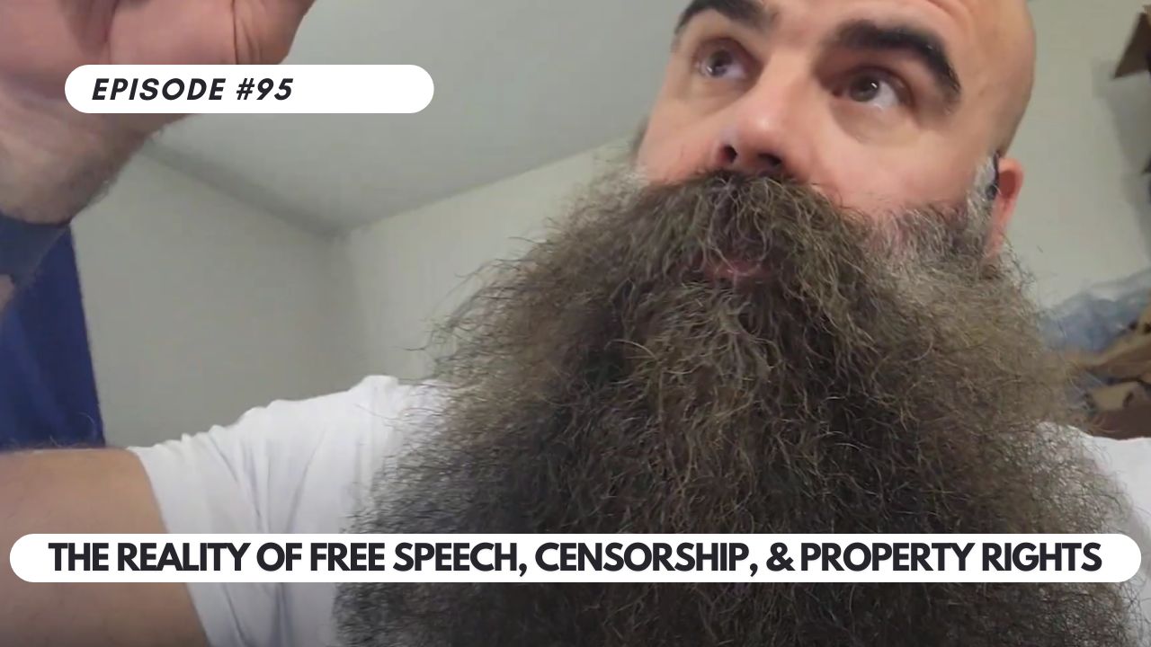 Episode #95 – The Reality of Free Speech, Censorship, Property Rights